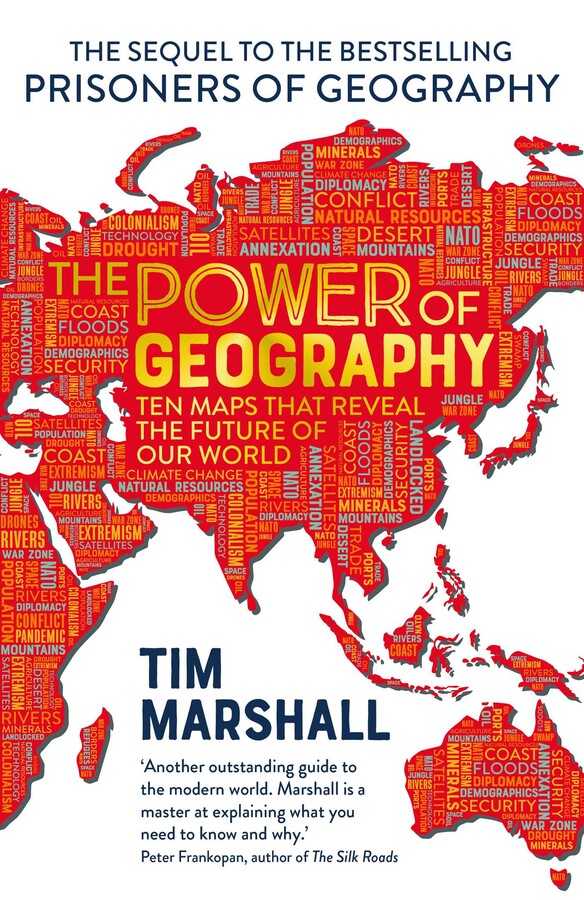 The Power of Geography - Ten Maps That Reveal the Future of Global Politics