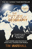 The Future of Geography - How Power and Politics in Space Will Change Our World