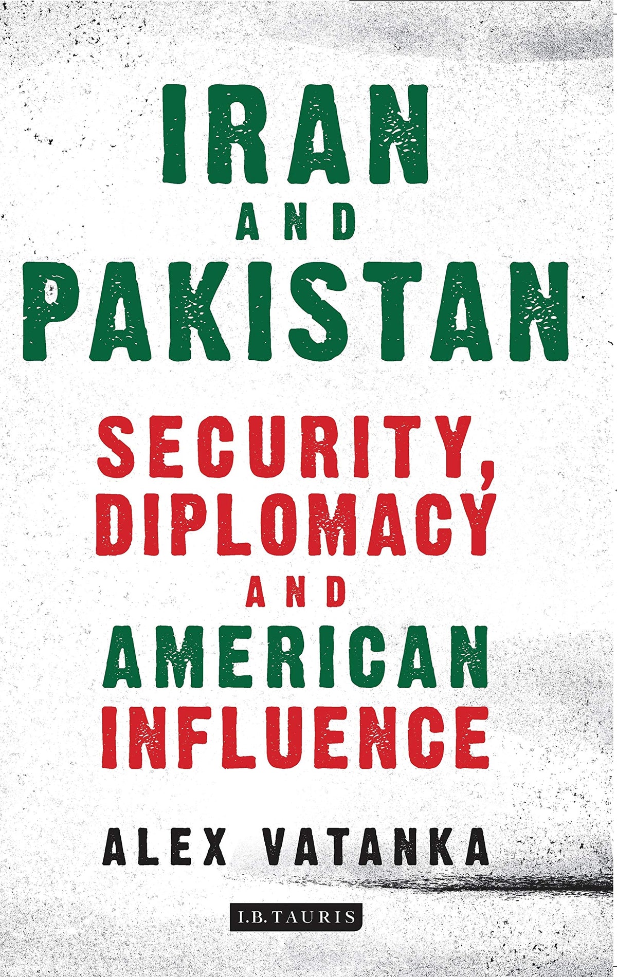 Iran and Pakistan Security Diplomacy and American Influence