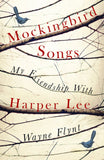 Mockingbird Songs - My Friendship with Harper Lee
