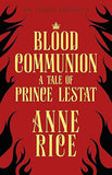 Blood Communion - A Tale of Prince Lestat (The Vampire Chronicles 13)