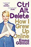 Ctrl, Alt; Delete: How I Grew Up And Stayed Sane Online