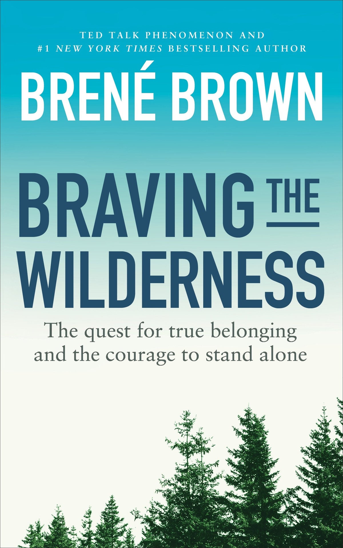 Braving the Wilderness - The Quest for True Belonging and the Courage to Stand Alone