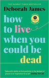 How to Live When You Could Be Dead