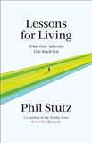 Lessons for Living - What Only Adversity Can Teach You