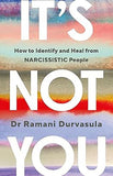 It's Not You - How Narcissistic People Break Us and How to Get Whole Again