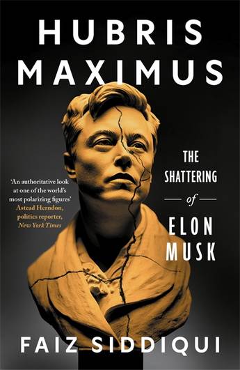 Hubris Maximus The Shattering of Elon Musk