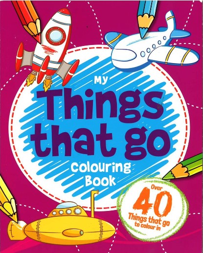 My Things That Go: Colouring Book