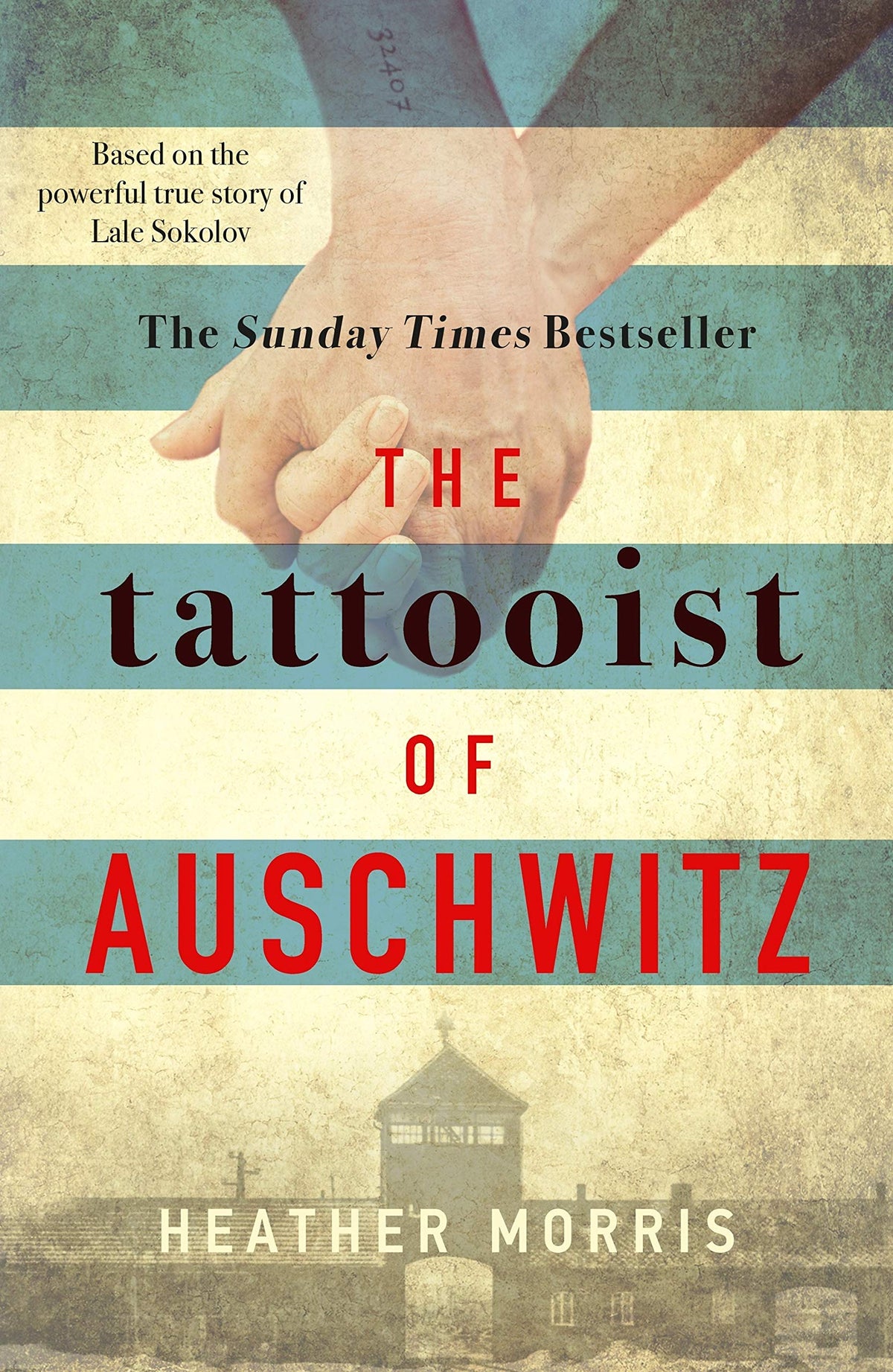 The Tattooist of Auschwitz: the heart-breaking and unforgettable international bestseller