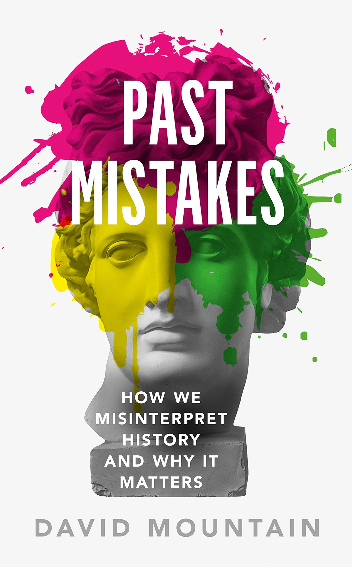 Past Mistakes - How We Misinterpret History and Why It Matters