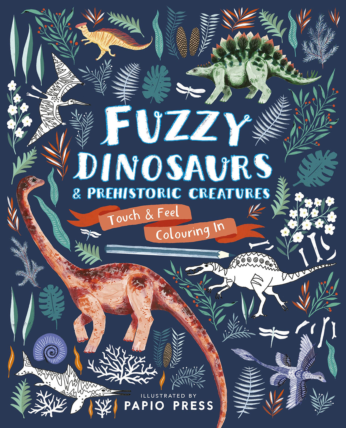 Fuzzy Dinosaurs and Prehistoric Creatures - Touch and Feel Colouring In