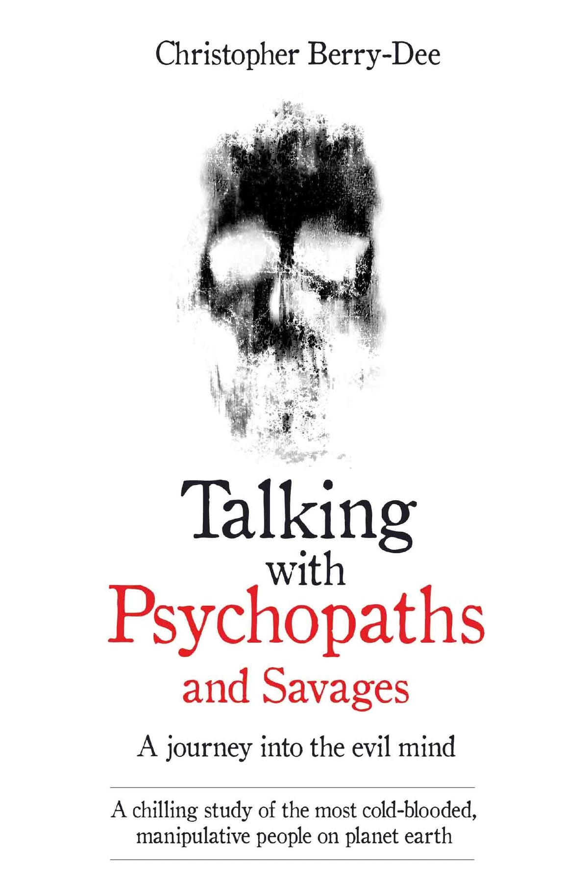 Talking with Psychopaths - A Journey Into the Evil Mind