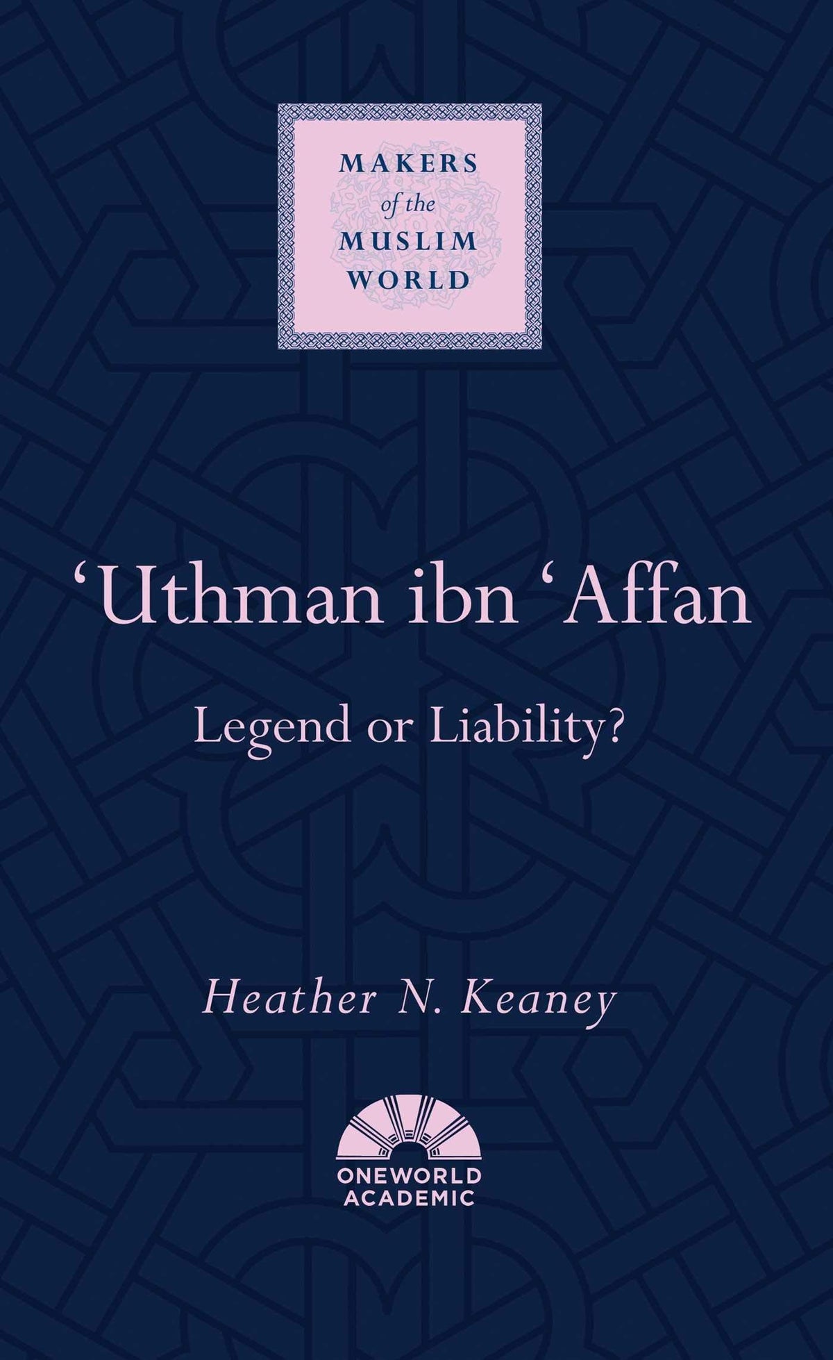 'Uthman ibn 'Affan - Legend or Liability?