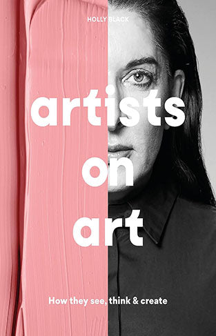 Artists on Art: How They See, Think and Create