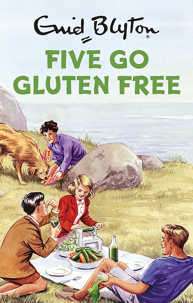 Five Go Gluten Free (Enid Blyton for Grown Ups)