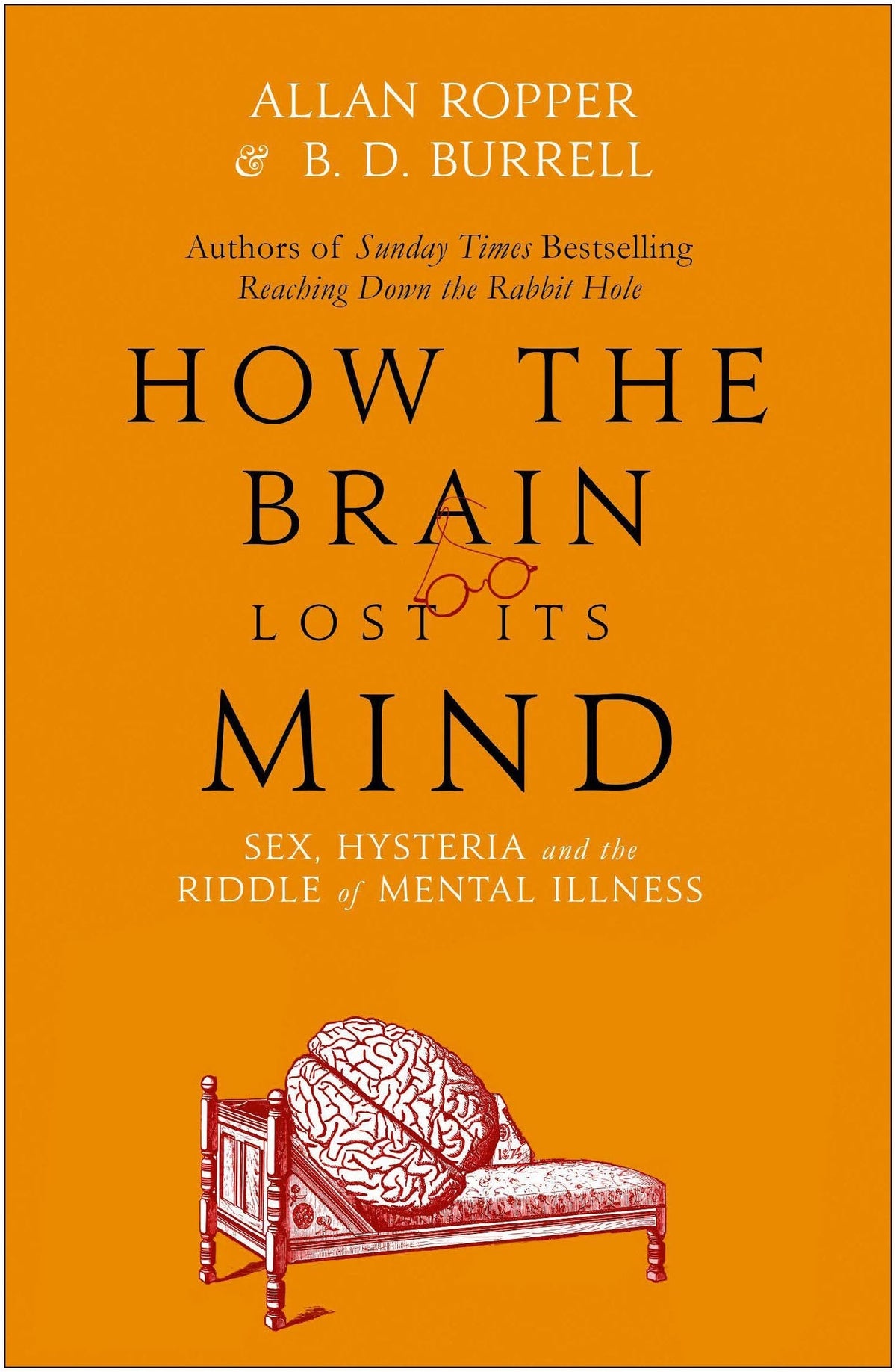 How the Brain Lost Its Mind - Sex, Hysteria and the Riddle of Mental Illness