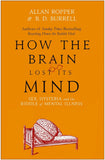 How the Brain Lost Its Mind - Sex, Hysteria and the Riddle of Mental Illness