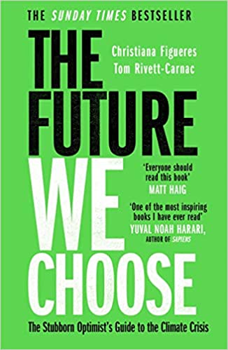 The Future We Choose: Surviving the Climate Crisis