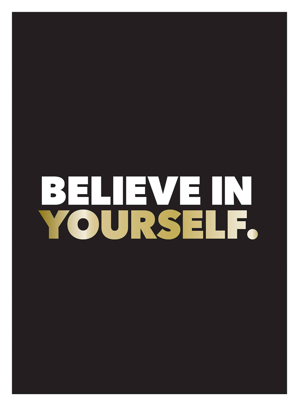 Believe in Yourself - Positive Quotes and Affirmations for a More Confident You