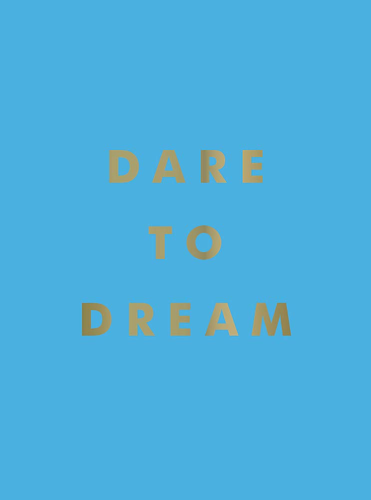 Dare to Dream: Inspiring Quotes for a Phenomenal Future