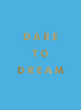 Dare to Dream: Inspiring Quotes for a Phenomenal Future