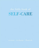 The Little Book of Self-Care - Restore - Recharge - Flourish