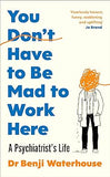 You Don't Have to Be Mad to Work Here