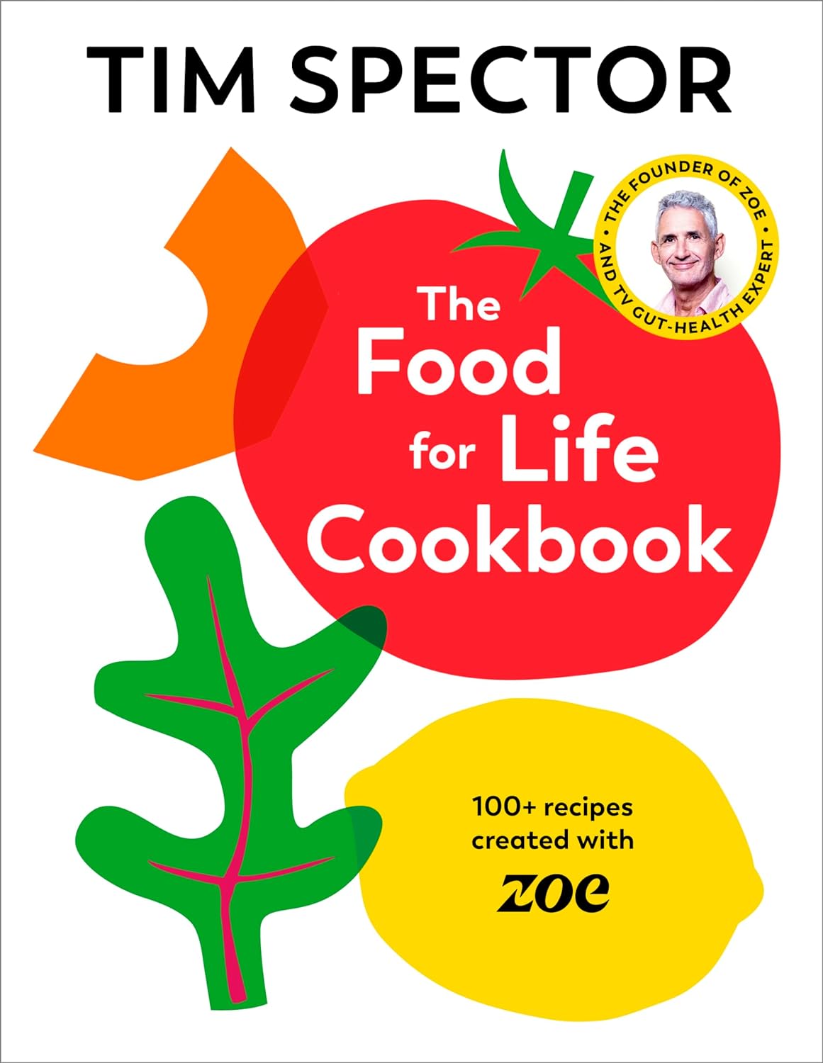 The Food For Life Cookbook - 100+ Recipes Created with ZOE