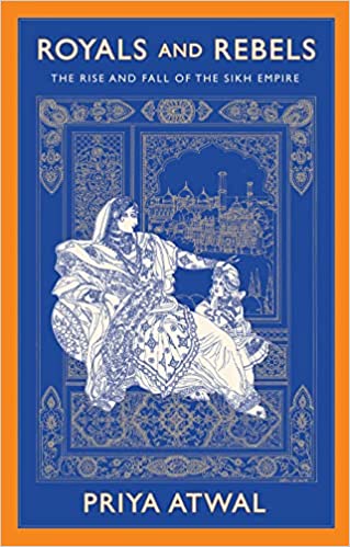 Royals and Rebels - The Rise and Fall of the Sikh Empire