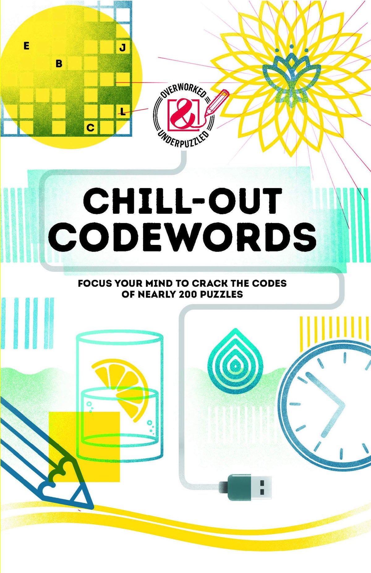 Chill-out Codewords: Focus your mind to crack the codes of nearly 200 puzzles