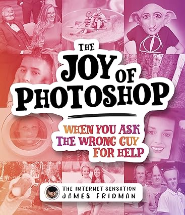 The Joy of Photoshop - When You Ask the Wrong Guy for Help