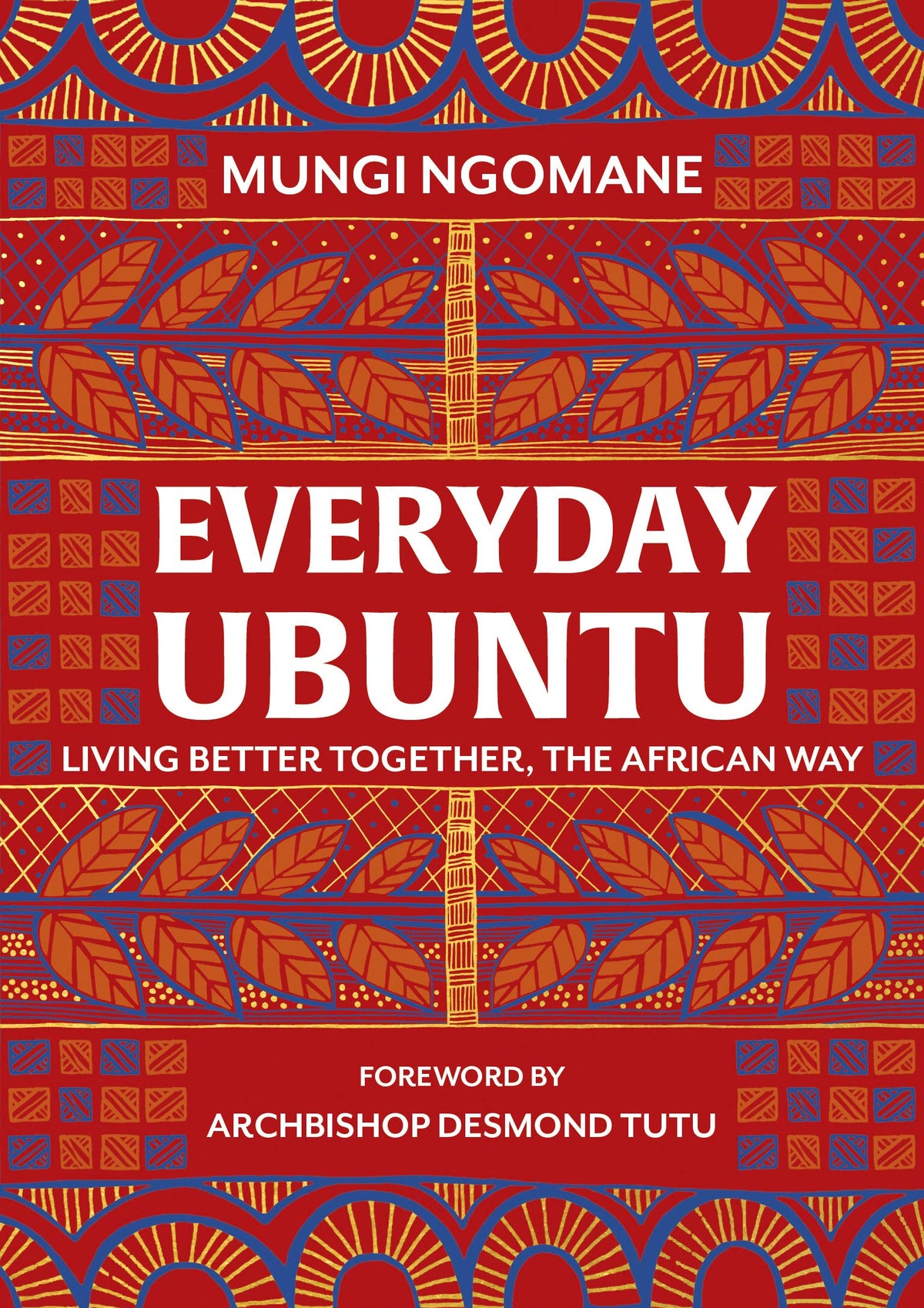 Everyday Ubuntu: Living better together, the African way