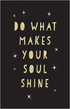 Do What Makes Your Soul Shine