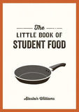 Little Book of Student Food - Easy Recipes for Tasty, Healthy Eating on a Budget