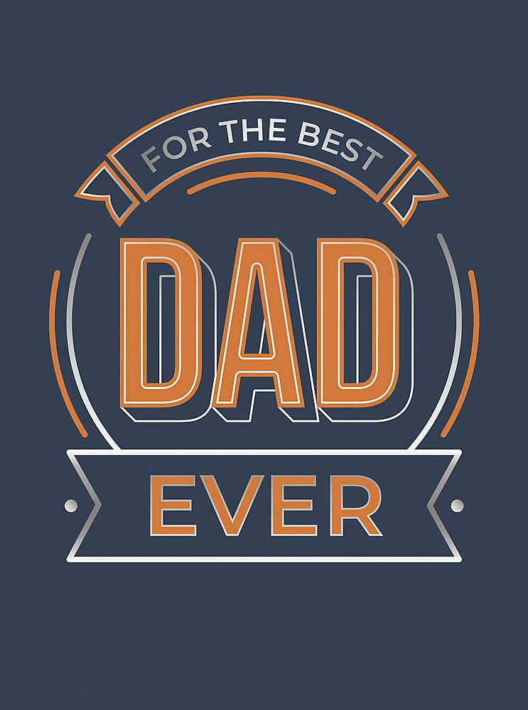 For the Best Dad Ever - The Perfect Gift to Give to Your Dad