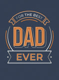 For the Best Dad Ever - The Perfect Gift to Give to Your Dad