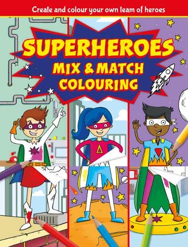 Superheroes Mix and Match Colouring Fun (Mixed-up Colouring)