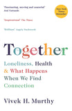 Together - Loneliness, Health and What Happens When We Find Connection