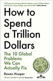 How to Spend a Trillion Dollars: The 10 Global Problems We Can Actually Fix