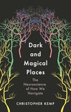 Dark and Magical Places: The Neuroscience of How We Find Our Way
