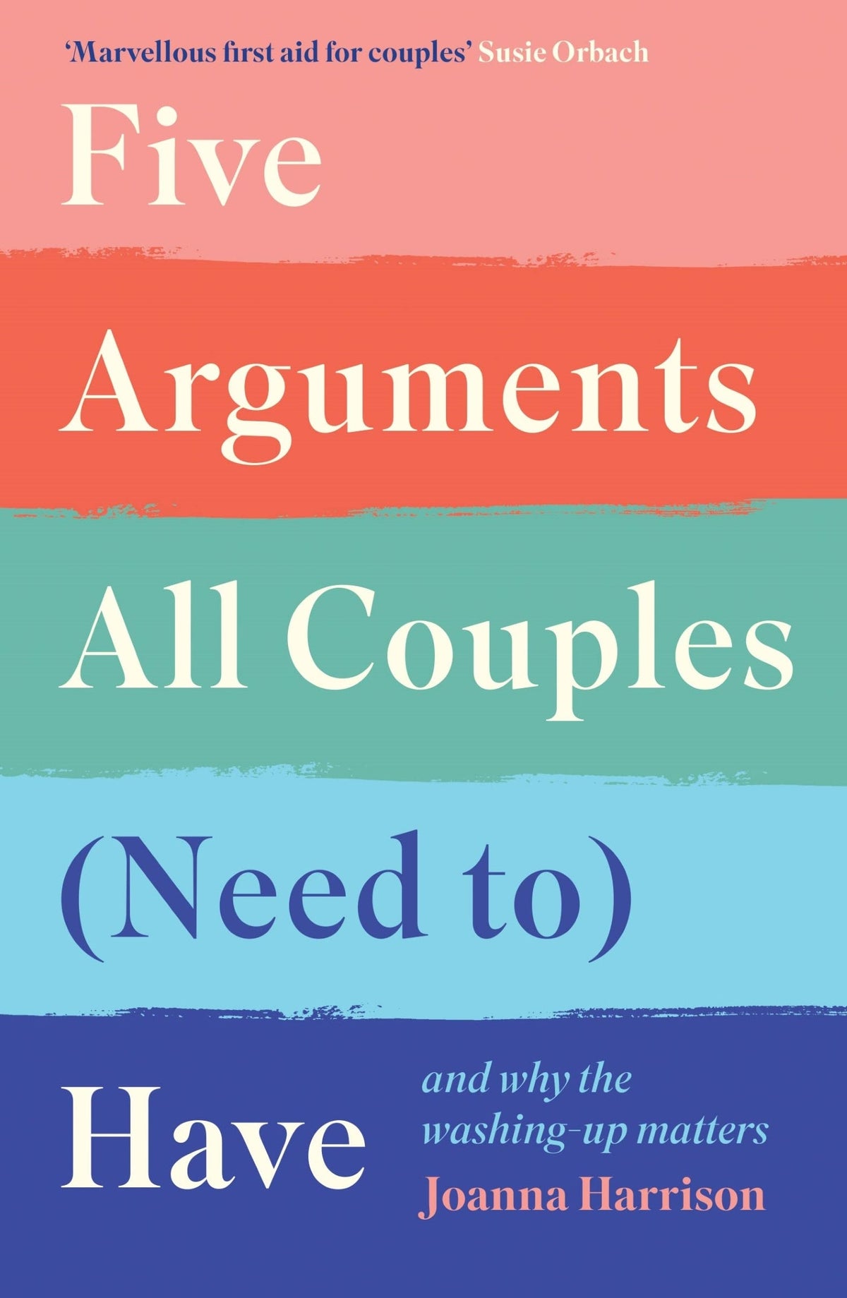 Five Arguments All Couples (Need To) Have: And Why the Washing Up Matters