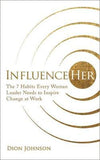 Influential Woman : A Fresh Approach to Tackling Inequality and Leading Change at Work