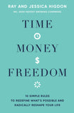 Time, Money, Freedom: 10 Simple Rules to Redefine What's Possible and Radically Reshape Your Life