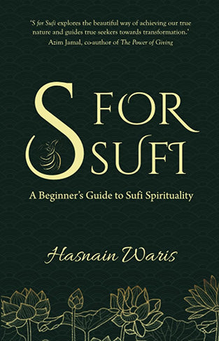S for Sufi: A Beginner's Guide to Sufi Spirituality