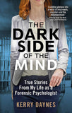 The Dark Side of the Mind - True Stories from My Life as a Forensic Psychologist
