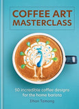Coffee Art Masterclass - Take Your Coffee Art to the Next Level