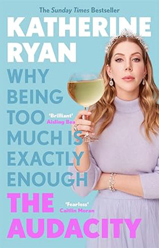 The Audacity: Why Being Too Much Is Exactly Enough: The Sunday Times bestselle
