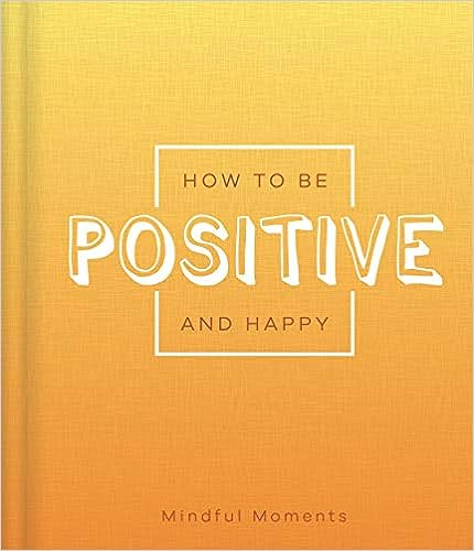 How to be Positive and Happy (Mindfulness Journal)