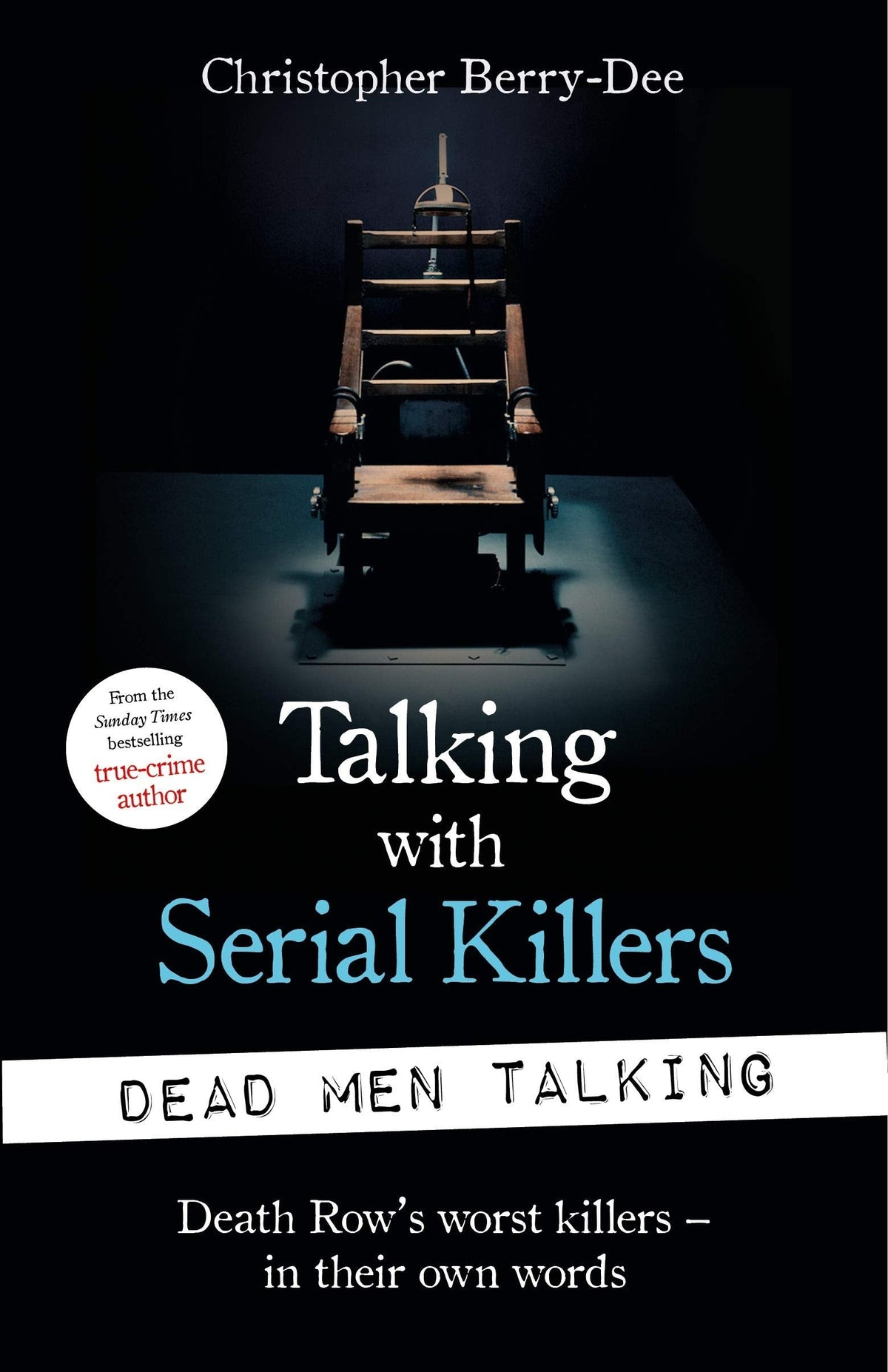 Talking with Serial Killers: Dead Men Talking: Death Row's worst killers – in their own words