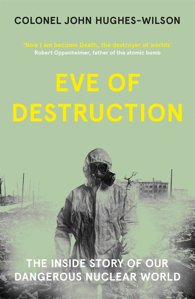 Eve of Destruction - The Inside Story of Our Dangerous Nuclear World